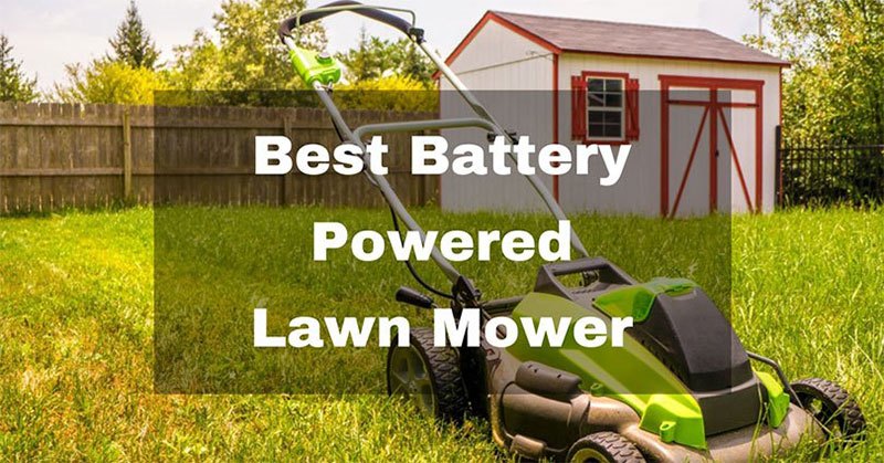 Best Battery Powered Lawn Mower