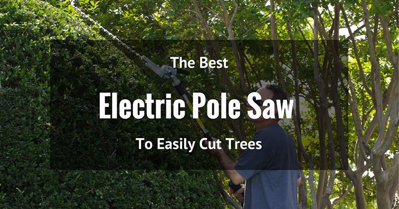 best electric pole saw