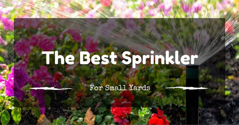 Best Sprinkler For Small Yards
